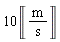 10*Unit('m'/'s')