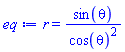 r = sin(theta)/cos(theta)^2