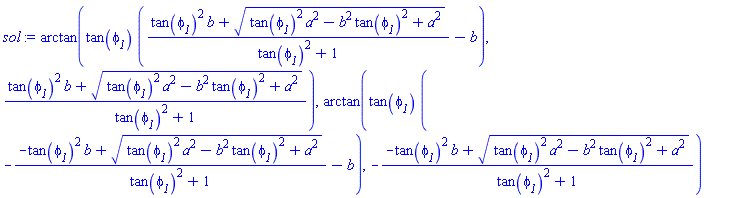 arctan(tan(phi__1)*((tan(phi__1)^2*b+(tan(phi__1)^2*a^2-b^2*tan(phi__1)^2+a^2)^(1/2))/(tan(phi__1)^2+1)-b), (tan(phi__1)^2*b+(tan(phi__1)^2*a^2-b^2*tan(phi__1)^2+a^2)^(1/2))/(tan(phi__1)^2+1)), arctan(tan(phi__1)*(-(-tan(phi__1)^2*b+(tan(phi__1)^2*a^2-b^2*tan(phi__1)^2+a^2)^(1/2))/(tan(phi__1)^2+1)-b), -(-tan(phi__1)^2*b+(tan(phi__1)^2*a^2-b^2*tan(phi__1)^2+a^2)^(1/2))/(tan(phi__1)^2+1))