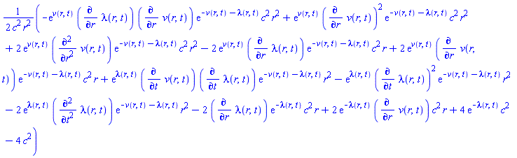 (1/2)*(-exp(v(r, t))*(diff(lambda(r, t), r))*(diff(v(r, t), r))*exp(-v(r, t)-lambda(r, t))*c^2*r^2+exp(v(r, t))*(diff(v(r, t), r))^2*exp(-v(r, t)-lambda(r, t))*c^2*r^2+2*exp(v(r, t))*(diff(diff(v(r, t), r), r))*exp(-v(r, t)-lambda(r, t))*c^2*r^2-2*exp(v(r, t))*(diff(lambda(r, t), r))*exp(-v(r, t)-lambda(r, t))*c^2*r+2*exp(v(r, t))*(diff(v(r, t), r))*exp(-v(r, t)-lambda(r, t))*c^2*r+exp(lambda(r, t))*(diff(v(r, t), t))*(diff(lambda(r, t), t))*exp(-v(r, t)-lambda(r, t))*r^2-exp(lambda(r, t))*(diff(lambda(r, t), t))^2*exp(-v(r, t)-lambda(r, t))*r^2-2*exp(lambda(r, t))*(diff(diff(lambda(r, t), t), t))*exp(-v(r, t)-lambda(r, t))*r^2-2*(diff(lambda(r, t), r))*exp(-lambda(r, t))*c^2*r+2*exp(-lambda(r, t))*(diff(v(r, t), r))*c^2*r+4*exp(-lambda(r, t))*c^2-4*c^2)/(c^2*r^2)