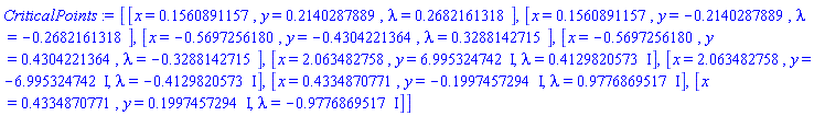 [[x = .1560891157, y = .2140287889, lambda = .2682161318], [x = .1560891157, y = -.2140287889, lambda = -.2682161318], [x = -.5697256180, y = -.4304221364, lambda = .3288142715], [x = -.5697256180, y = .4304221364, lambda = -.3288142715], [x = 2.063482758, y = 6.995324742*I, lambda = .4129820573*I], [x = 2.063482758, y = -6.995324742*I, lambda = -.4129820573*I], [x = .4334870771, y = -.1997457294*I, lambda = .9776869517*I], [x = .4334870771, y = .1997457294*I, lambda = -.9776869517*I]]