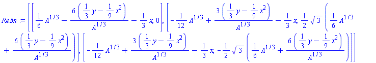[[(1/6)*A^(1/3)-6*((1/3)*y-(1/9)*x^2)/A^(1/3)-(1/3)*x, 0], [-(1/12)*A^(1/3)+3*((1/3)*y-(1/9)*x^2)/A^(1/3)-(1/3)*x, (1/2)*3^(1/2)*((1/6)*A^(1/3)+6*((1/3)*y-(1/9)*x^2)/A^(1/3))], [-(1/12)*A^(1/3)+3*((1/3)*y-(1/9)*x^2)/A^(1/3)-(1/3)*x, -(1/2)*3^(1/2)*((1/6)*A^(1/3)+6*((1/3)*y-(1/9)*x^2)/A^(1/3))]]