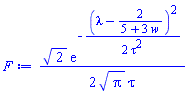 (1/2)*2^(1/2)*exp(-(1/2)*(lambda-2/(5+3*w))^2/tau^2)/(Pi^(1/2)*tau)