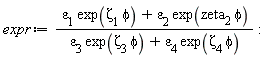 expr := (`&varepsilon;__1`*exp(`&zeta;__1`*phi)+`&varepsilon;__2`*exp(zeta__2*phi))/(`&varepsilon;__3`*exp(`&zeta;__3`*phi)+`&varepsilon;__4`*exp(`&zeta;__4`*phi))