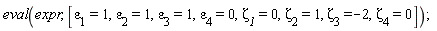 eval(expr, [`&varepsilon;__1` = 1, `&varepsilon;__2` = 1, `&varepsilon;__3` = 1, `&varepsilon;__4` = 0, `&zeta;__1` = 0, `&zeta;__2` = 1, `&zeta;__3` = -2, `&zeta;__4` = 0])