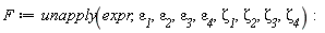 F := unapply(expr, `&varepsilon;__1`, `&varepsilon;__2`, `&varepsilon;__3`, `&varepsilon;__4`, `&zeta;__1`, `&zeta;__2`, `&zeta;__3`, `&zeta;__4`)