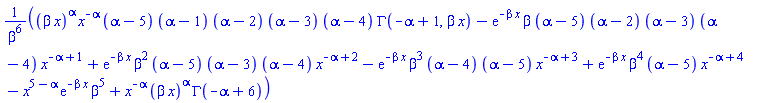 ((beta*x)^alpha*x^(-alpha)*(alpha-5)*(alpha-1)*(alpha-2)*(alpha-3)*(alpha-4)*GAMMA(-alpha+1, beta*x)-exp(-beta*x)*beta*(alpha-5)*(alpha-2)*(alpha-3)*(alpha-4)*x^(-alpha+1)+exp(-beta*x)*beta^2*(alpha-5)*(alpha-3)*(alpha-4)*x^(-alpha+2)-exp(-beta*x)*beta^3*(alpha-4)*(alpha-5)*x^(-alpha+3)+exp(-beta*x)*beta^4*(alpha-5)*x^(-alpha+4)-x^(5-alpha)*exp(-beta*x)*beta^5+x^(-alpha)*(beta*x)^alpha*GAMMA(-alpha+6))/beta^6