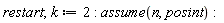 restart; k := 2; assume(n, posint)