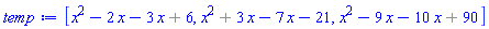 [`%+`(x^2, -2*x, -3*x, 6), `%+`(x^2, 3*x, -7*x, -21), `%+`(x^2, -9*x, -10*x, 90)]