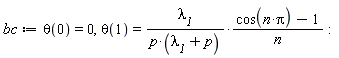 bc := theta(0) = 0, theta(1) = `&lambda;__1`*(cos(n*Pi)-1)/(p*(`&lambda;__1`+p)*n)