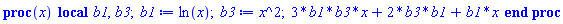 proc (x) local b1, b3; b1 := ln(x); b3 := x^2; 3*b1*b3*x+2*b3*b1+b1*x end proc