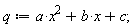 q := a*x^2+b*x+c