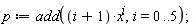 p := add((i+1)*x^i, i = 0 .. 5)