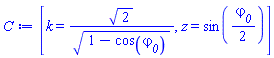 [k = 2^(1/2)/(1-cos(varphi__0))^(1/2), z = sin((1/2)*varphi__0)]
