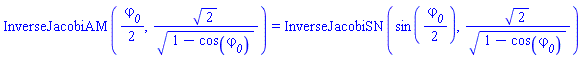 InverseJacobiAM((1/2)*varphi__0, 2^(1/2)/(1-cos(varphi__0))^(1/2)) = InverseJacobiSN(sin((1/2)*varphi__0), 2^(1/2)/(1-cos(varphi__0))^(1/2))