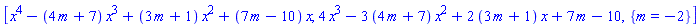 [x^4-(4*m+7)*x^3+(3*m+1)*x^2+(7*m-10)*x, 4*x^3-3*(4*m+7)*x^2+2*(3*m+1)*x+7*m-10, {m = -2}]