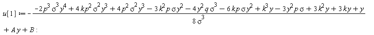 u[1] := -(-2*p^3*sigma^3*y^4+4*k*p^2*sigma^2*y^3+4*p^2*sigma^2*y^3-3*k^2*p*sigma*y^2-4*q*sigma^3*y^2-6*k*p*sigma*y^2+k^3*y-3*p*sigma*y^2+3*k^2*y+3*k*y+y)/(8*sigma^3)+A*y+B