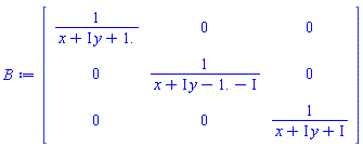 Matrix(3, 3, {(1, 1) = 1/(x+I*y+1.), (1, 2) = 0, (1, 3) = 0, (2, 1) = 0, (2, 2) = 1/(x+I*y+(-1.-1.*I)), (2, 3) = 0, (3, 1) = 0, (3, 2) = 0, (3, 3) = 1/(x+I*y+I)})