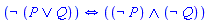 Logic:-`&iff`(Logic:-`&not`(Logic:-`&or`(P, Q)), Logic:-`&and`(Logic:-`&not`(P), Logic:-`&not`(Q)))