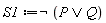 S1 := not (P or Q)