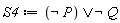 S4 := `or`(not P, not Q)