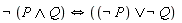 iff(not (P and Q), `or`(not P, not Q))