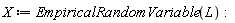 X := EmpiricalRandomVariable(L)