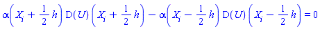 alpha(X[i]+(1/2)*h)*(D(U))(X[i]+(1/2)*h)-alpha(X[i]-(1/2)*h)*(D(U))(X[i]-(1/2)*h) = 0