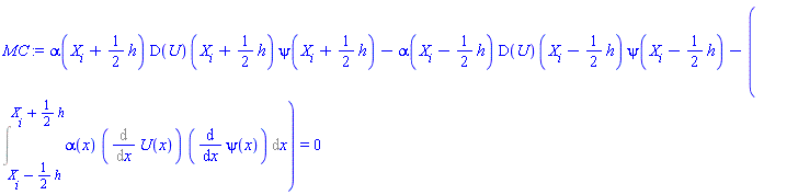 alpha(X[i]+(1/2)*h)*(D(U))(X[i]+(1/2)*h)*psi(X[i]+(1/2)*h)-alpha(X[i]-(1/2)*h)*(D(U))(X[i]-(1/2)*h)*psi(X[i]-(1/2)*h)-(Int(alpha(x)*(Diff(U(x), x))*(diff(psi(x), x)), x = X[i]-(1/2)*h .. X[i]+(1/2)*h)) = 0
