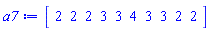 Vector[row](10, {(1) = 2, (2) = 2, (3) = 2, (4) = 3, (5) = 3, (6) = 4, (7) = 3, (8) = 3, (9) = 2, (10) = 2})