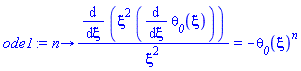 proc (n) options operator, arrow; (diff(xi^2*(diff(theta__0(xi), xi)), xi))/xi^2 = -theta__0(xi)^n end proc