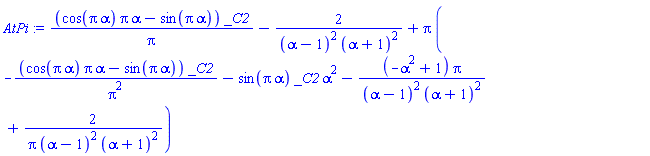 (cos(Pi*alpha)*Pi*alpha-sin(Pi*alpha))*_C2/Pi-2/((alpha-1)^2*(alpha+1)^2)+Pi*(-(cos(Pi*alpha)*Pi*alpha-sin(Pi*alpha))*_C2/Pi^2-sin(Pi*alpha)*_C2*alpha^2-(-alpha^2+1)*Pi/((alpha-1)^2*(alpha+1)^2)+2/(Pi*(alpha-1)^2*(alpha+1)^2))