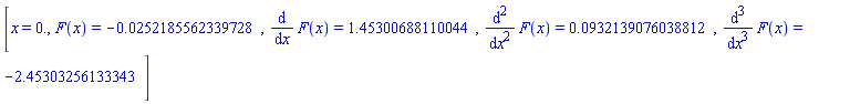 [x = 0., F(x) = HFloat(-0.02521855623397279), diff(F(x), x) = HFloat(1.4530068811004437), diff(diff(F(x), x), x) = HFloat(0.09321390760388122), diff(diff(diff(F(x), x), x), x) = HFloat(-2.453032561333428)]