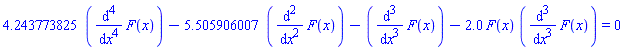 4.243773825*(diff(diff(diff(diff(F(x), x), x), x), x))-5.505906007*(diff(diff(F(x), x), x))-(diff(diff(diff(F(x), x), x), x))-2.0*F(x)*(diff(diff(diff(F(x), x), x), x)) = 0