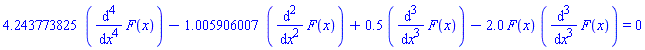 4.243773825*(diff(diff(diff(diff(F(x), x), x), x), x))-1.005906007*(diff(diff(F(x), x), x))+.5*(diff(diff(diff(F(x), x), x), x))-2.0*F(x)*(diff(diff(diff(F(x), x), x), x)) = 0