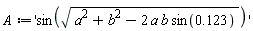 A := 'sin(sqrt(a^2+b^2-2*a*b*sin(.123)))'