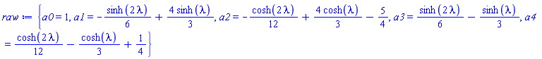 {a0 = 1, a1 = -(1/6)*sinh(2*lambda)+(4/3)*sinh(lambda), a2 = -(1/12)*cosh(2*lambda)+(4/3)*cosh(lambda)-5/4, a3 = (1/6)*sinh(2*lambda)-(1/3)*sinh(lambda), a4 = (1/12)*cosh(2*lambda)-(1/3)*cosh(lambda)+1/4}