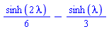 (1/6)*sinh(2*lambda)-(1/3)*sinh(lambda)