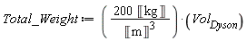 Total_Weight := 200*Unit('kg')*Vol[Dyson]/Unit('m')^3