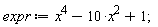 expr := x^4-10*x^2+1