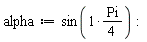 alpha := sin((1/4)*Pi)