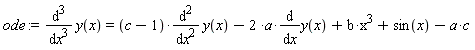 ode := diff(y(x), x, x, x) = (c-1)*(diff(y(x), x, x))-2*a*(diff(y(x), x))+b*x^3+sin(x)-a*c