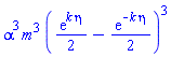 alpha^3*m^3*((1/2)*exp(k*eta)-(1/2)*exp(-k*eta))^3