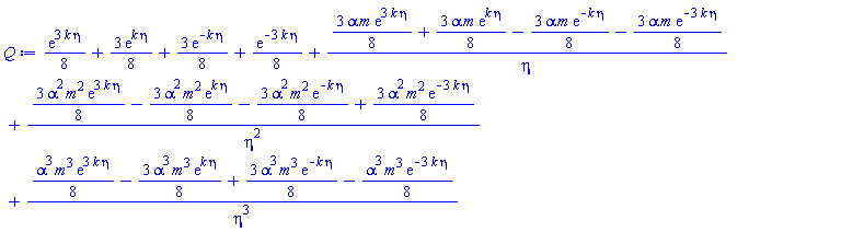 (1/8)*exp(3*k*eta)+(3/8)*exp(k*eta)+(3/8)*exp(-k*eta)+(1/8)*exp(-3*k*eta)+((3/8)*alpha*m*exp(3*k*eta)+(3/8)*alpha*m*exp(k*eta)-(3/8)*alpha*m*exp(-k*eta)-(3/8)*alpha*m*exp(-3*k*eta))/eta+((3/8)*alpha^2*m^2*exp(3*k*eta)-(3/8)*alpha^2*m^2*exp(k*eta)-(3/8)*alpha^2*m^2*exp(-k*eta)+(3/8)*alpha^2*m^2*exp(-3*k*eta))/eta^2+((1/8)*alpha^3*m^3*exp(3*k*eta)-(3/8)*alpha^3*m^3*exp(k*eta)+(3/8)*alpha^3*m^3*exp(-k*eta)-(1/8)*alpha^3*m^3*exp(-3*k*eta))/eta^3