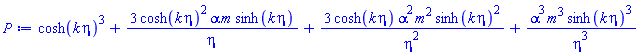 cosh(k*eta)^3+3*cosh(k*eta)^2*alpha*m*sinh(k*eta)/eta+3*cosh(k*eta)*alpha^2*m^2*sinh(k*eta)^2/eta^2+alpha^3*m^3*sinh(k*eta)^3/eta^3