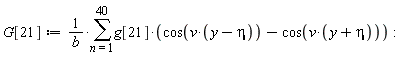 G[21] := (sum(g[21]*(cos(v*(y-eta))-cos(v*(y+eta))), n = 1 .. 40))/b