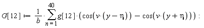 G[12] := (sum(g[12]*(cos(v*(y-eta))-cos(v*(y+eta))), n = 1 .. 40))/b