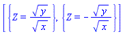 [{Z = y^(1/2)/x^(1/2)}, {Z = -y^(1/2)/x^(1/2)}]