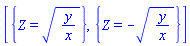 [{Z = (y/x)^(1/2)}, {Z = -(y/x)^(1/2)}]