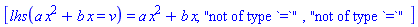 [lhs(a*x^2+b*x = v) = a*x^2+b*x, "not of type `=`", "not of type `=`"]